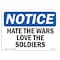 Signmission OSHA Notice, 5" Height, Hate The Wars Love The Soldiers Sign, 7" X 5", Landscape OS-NS-D-57-L-13312 - alternate 1